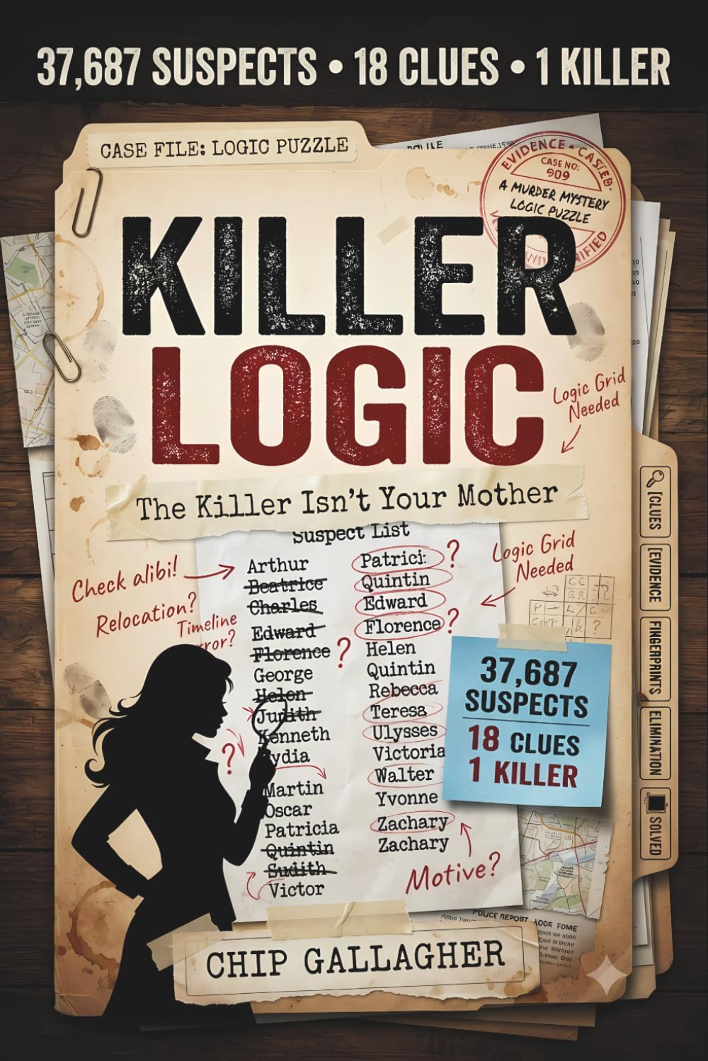 Killer Logic: The Killer Isn't Your Mother - The 37,687 Suspects, 18 Clues, 1 Killer - A Murder Mystery Logic Puzzle