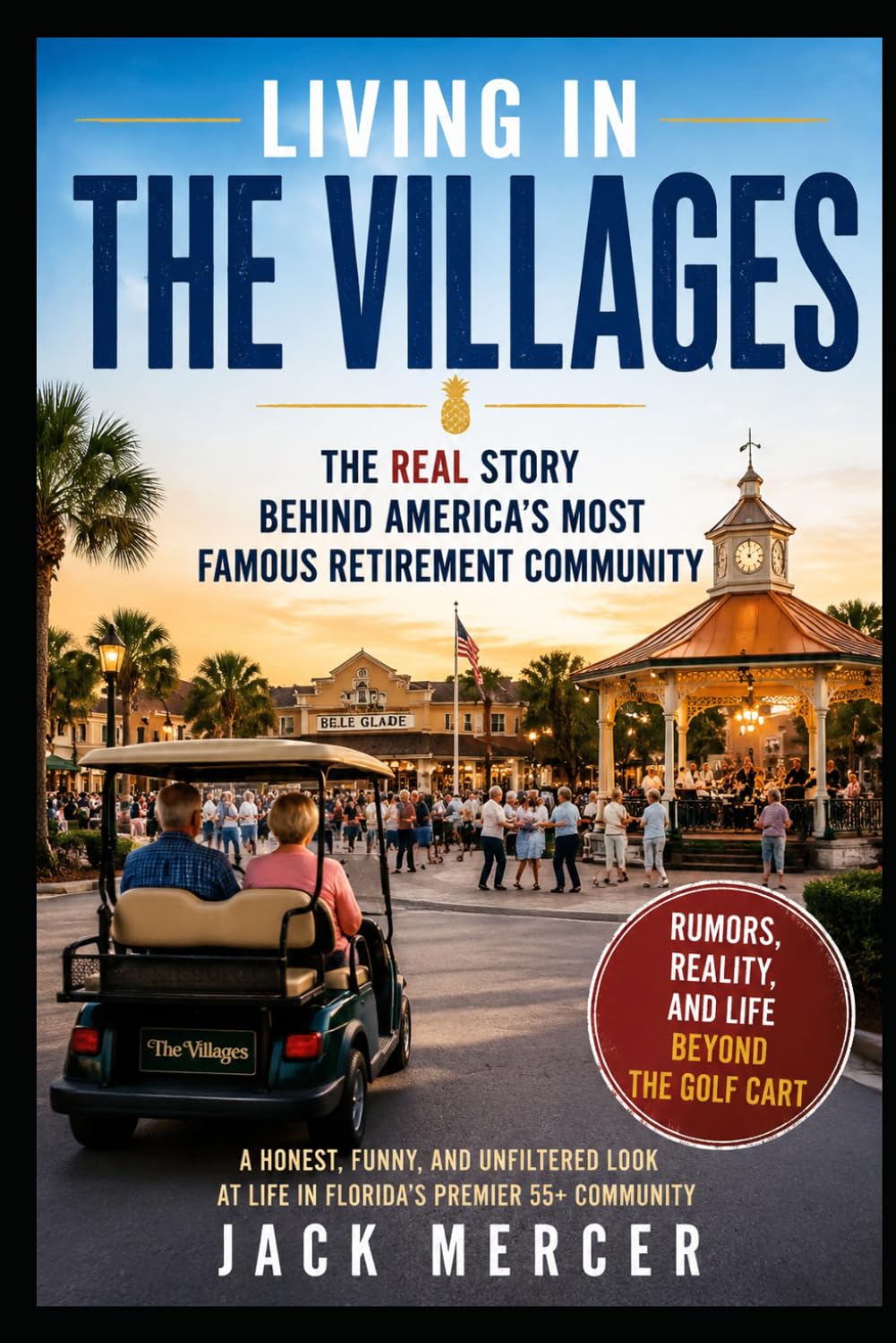 LIVING IN THE VILLAGES: The Real Story Behind America's Most Famous Retirement Community
