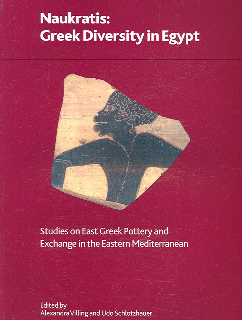 Buy Naukratis: Greek Diversity in Egypt - Studies on East Greek Pottery and Exchange in the Eastern Mediterranean: No. 162 (British Museum Research Publication) — BookShops.in