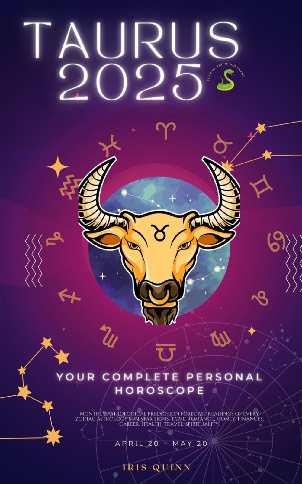 Your Complete Taurus 2025 Personal Horoscope: Monthly Astrological Prediction Forecast Readings of Zodiac Astrology Sun Star Signs- Love, Romance, ... Travel, Spirituality. (2025 Cosmic Navigator)
