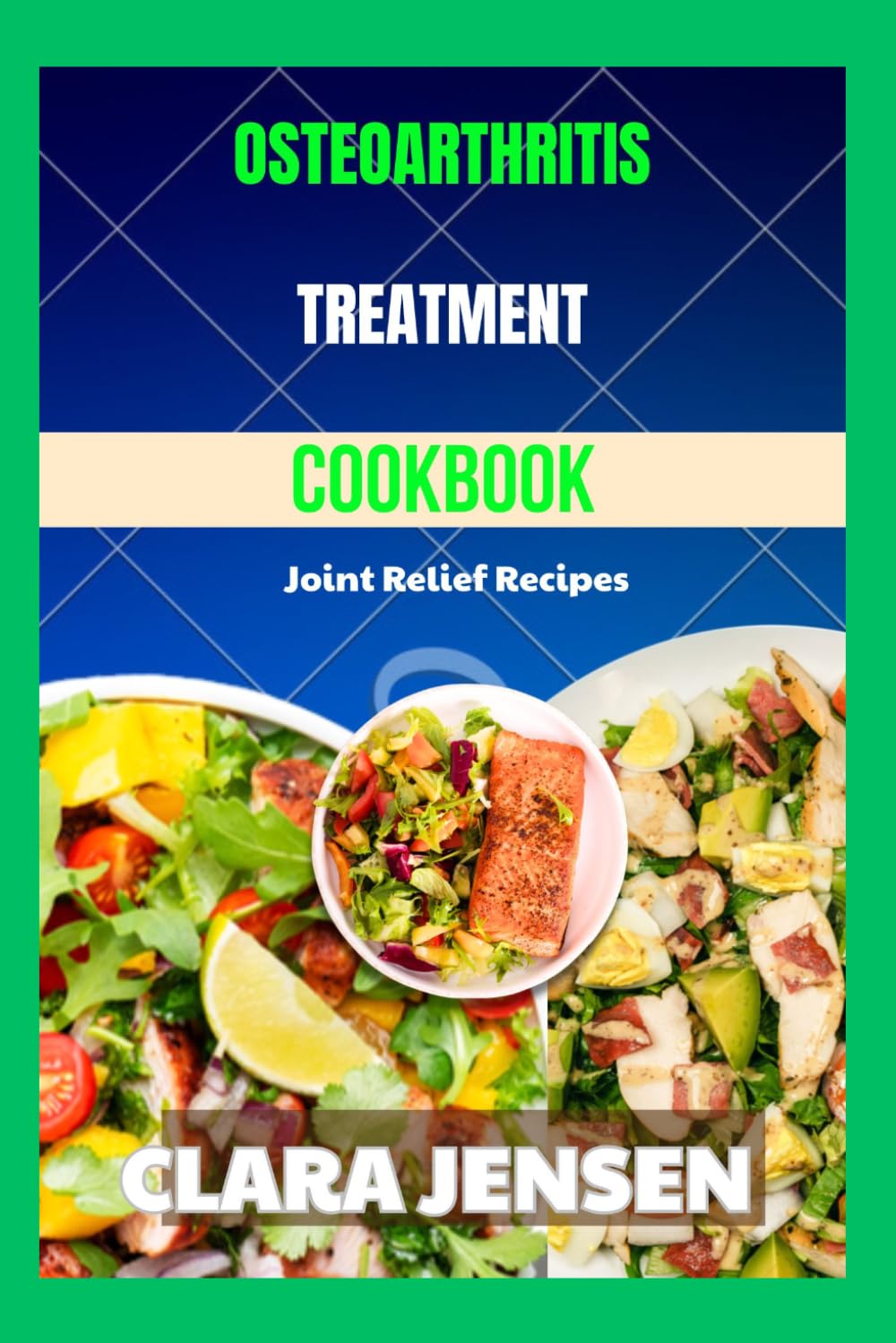 OSTEOARTHRITIS TREATMENT COOKBOOK: Joint Relief Recipes