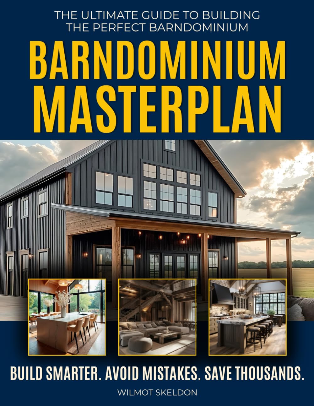 Barndominium Masterplan: The Straightforward Guide for Planning Effective Layouts, Navigating Permits, Choosing Reliable Builders and Solving Comfort Issues to Ensure a Barndo Built Right
