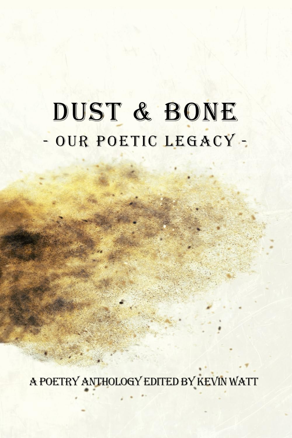 Dust & Bone: Our Poetic Legacy