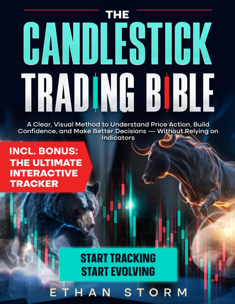 The Candlestick Trading Bible: Master Price Action for Profitable Trading Without Indicators