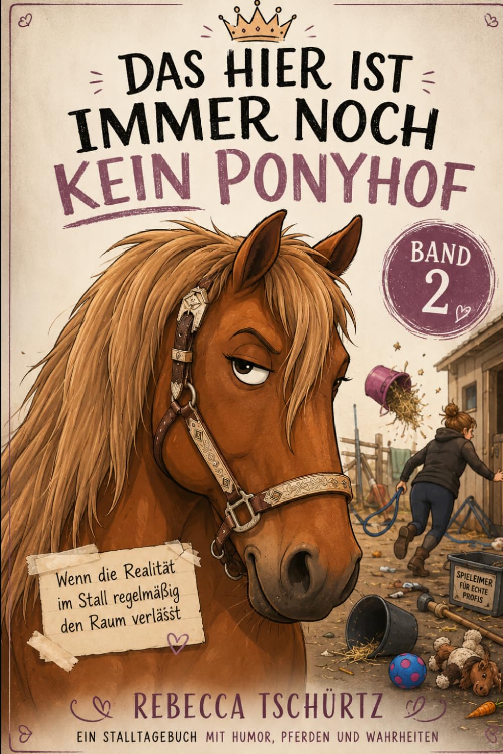 Das hier ist immer noch kein Ponyhof: Wenn die Realität im Stall regelmäßig den Raum verlässt (Das hier ist kein Ponyhof)