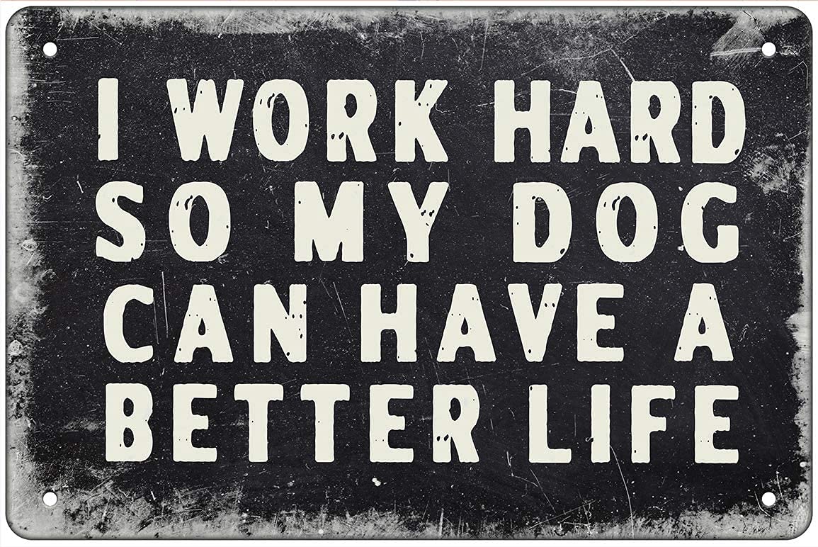 Tin Sign 8x12 inches Dog Can Have a Better Life Metal Wall Sign