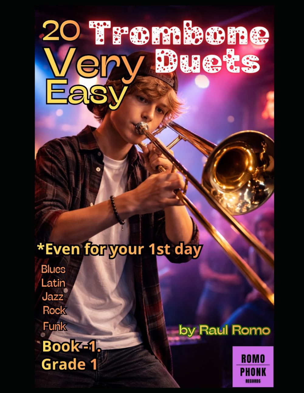 20 Dúos de Trombón MUY FÁCILES. Para las primeras clases. BOOK -1: Grade 1. LATIN, JAZZ, BLUES, ROCK, FUNK, REGGAE, SOUL