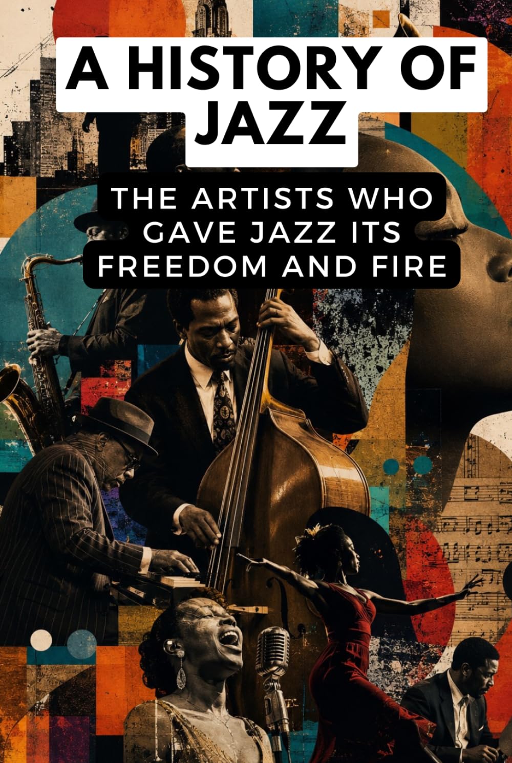 A History of Jazz: The artists who gave jazz its freedom and fire