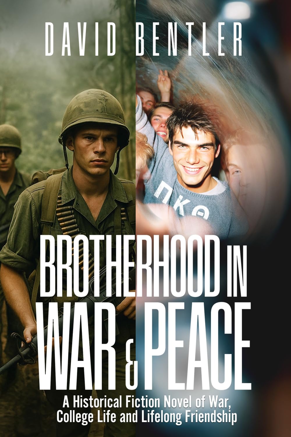 Brotherhood In War & Peace: A Historical Fiction Novel of War, College Life and Lifelong Friendship