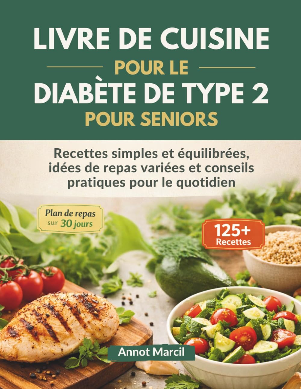 LIVRE DE CUISINE POUR LE DIABÈTE DE TYPE 2 POUR SENIORS: Recettes simples et équilibrées, idées de repas variées et conseils pratiques pour le quotidien
