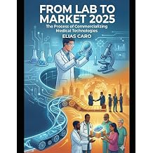 FROM LAB TO MARKET 2 THE PROCESS OF COMMERCIALIZING MEDICAL TECHNOLOGIES