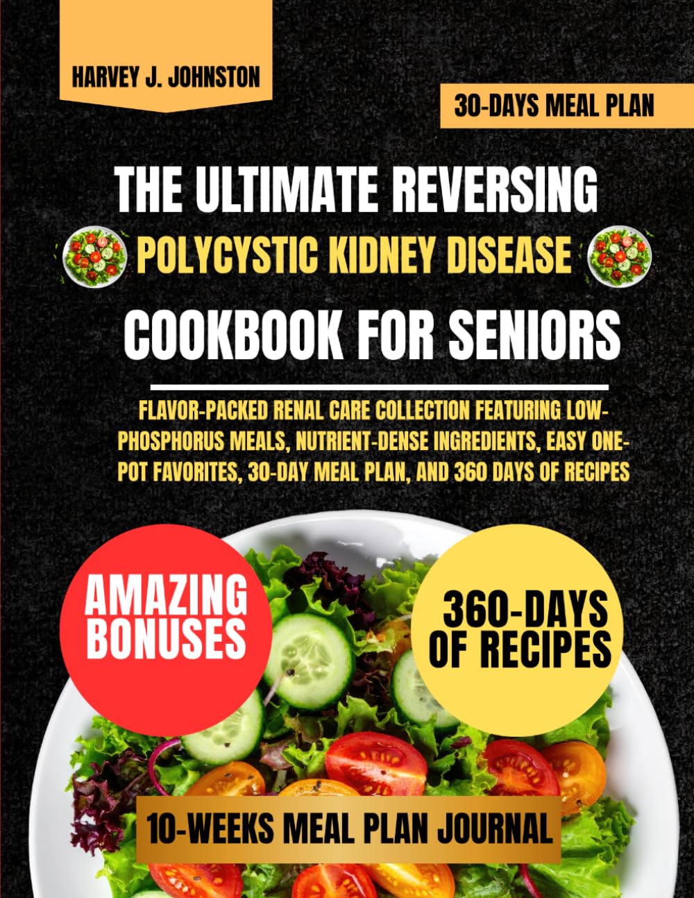 The Ultimate Reversing Polycystic Kidney Disease Cookbook For Seniors: Flavor-Packed Renal Care Collection Featuring Low-Phosphorus Meals, ... AND GUIDE NUTRITION COOKBOOK TASTY SERIES)