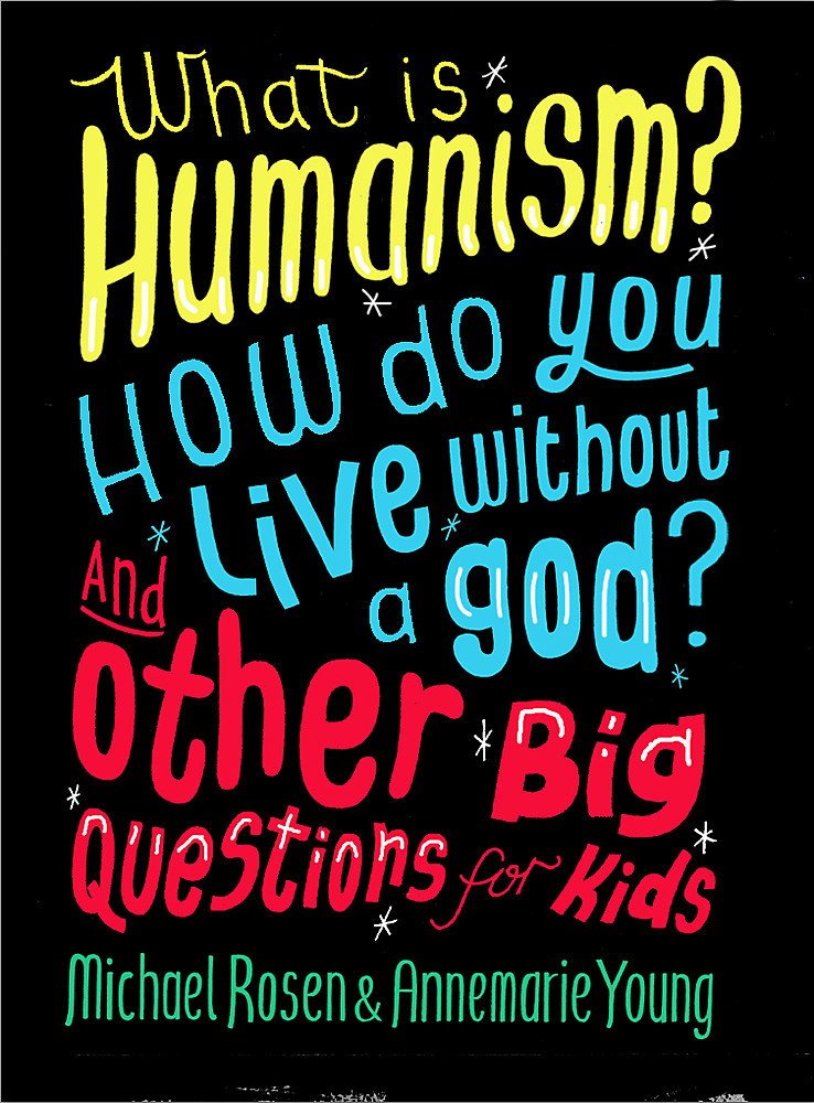 Buy What is Humanism? How do you live without a god? And Other Big Questions for Kids — BookShops.in