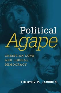 Political Agape: Christian Love and Liberal Democracy (Emory University Studies in Law and Religion (EUSLR))