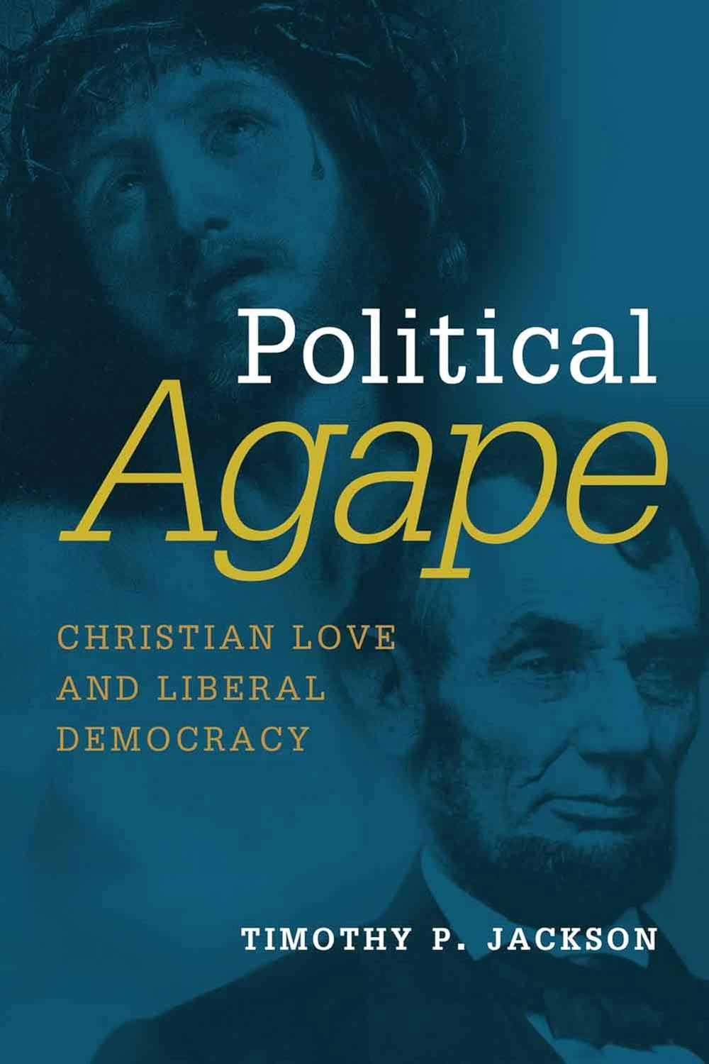 Political Agape: Christian Love and Liberal Democracy (Emory University Studies in Law and Religion (EUSLR))