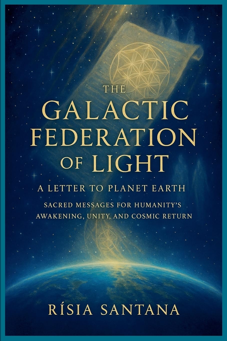 A Letter to Planet Earth: 3 (The Galactic Federation of Light.)