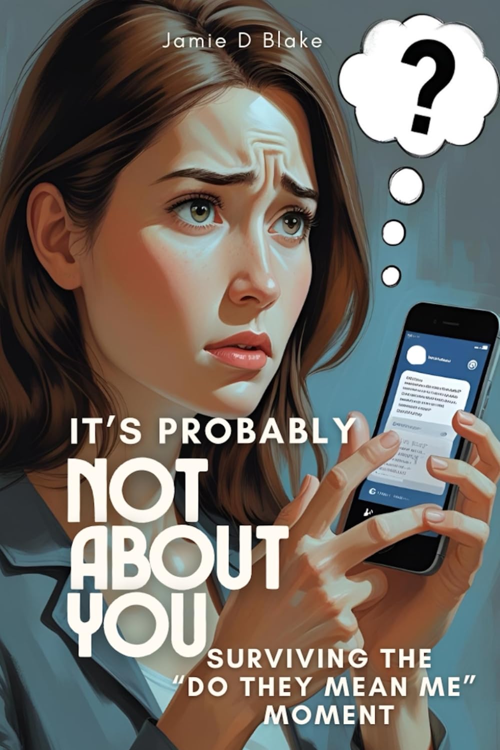 It's probably not about you: A guide to surviving that "is that about me" moment
