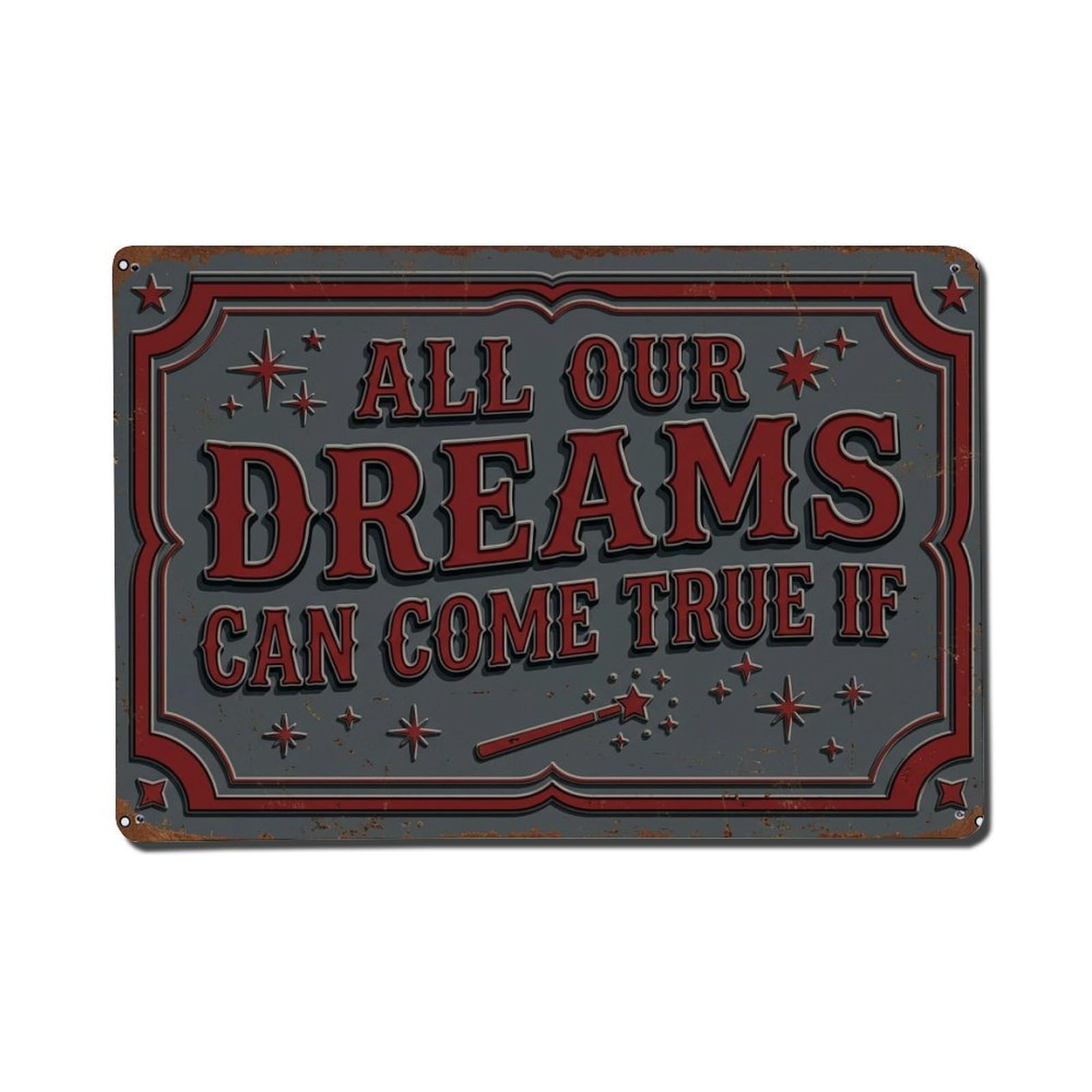 Dreams Come True Gift Retro Motivational Slogans 2 Metal Tin Sign Plaque Wall Decor for Cafe, Club Bar, Office, Home Garden Metal Poster 8x12Inch