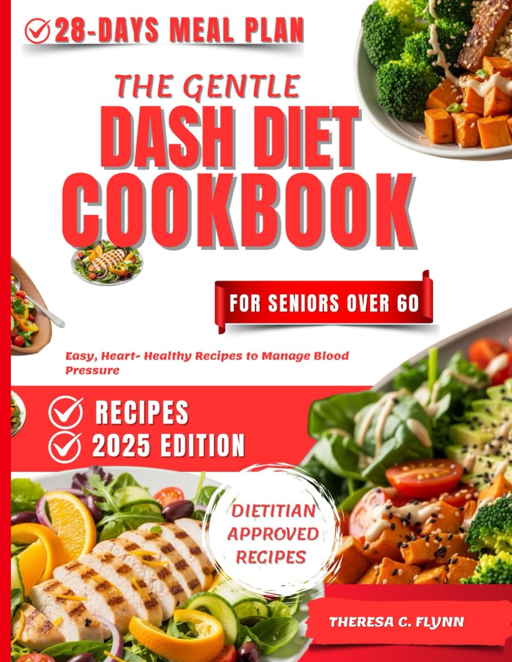 The Gentle Dash Diet Cookbook for Seniors Over 60: Easy, Heart- Healthy Recipes to Manage Blood Pressure