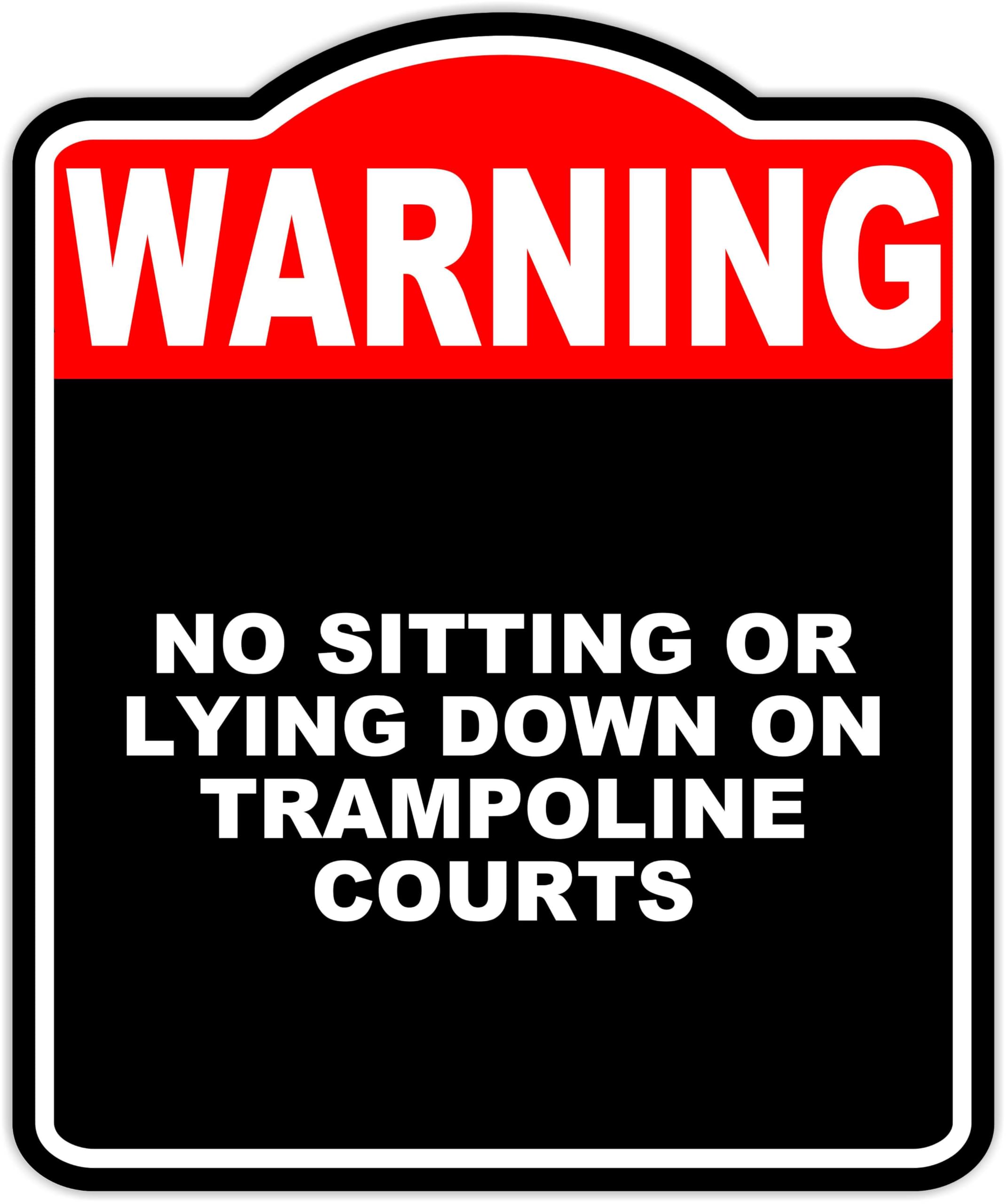 NO SITTING OR LYING DOWN ON TRAMPOLINE COURTS Warning Red Black Aluminum Composite Sign 20 x 24 inches