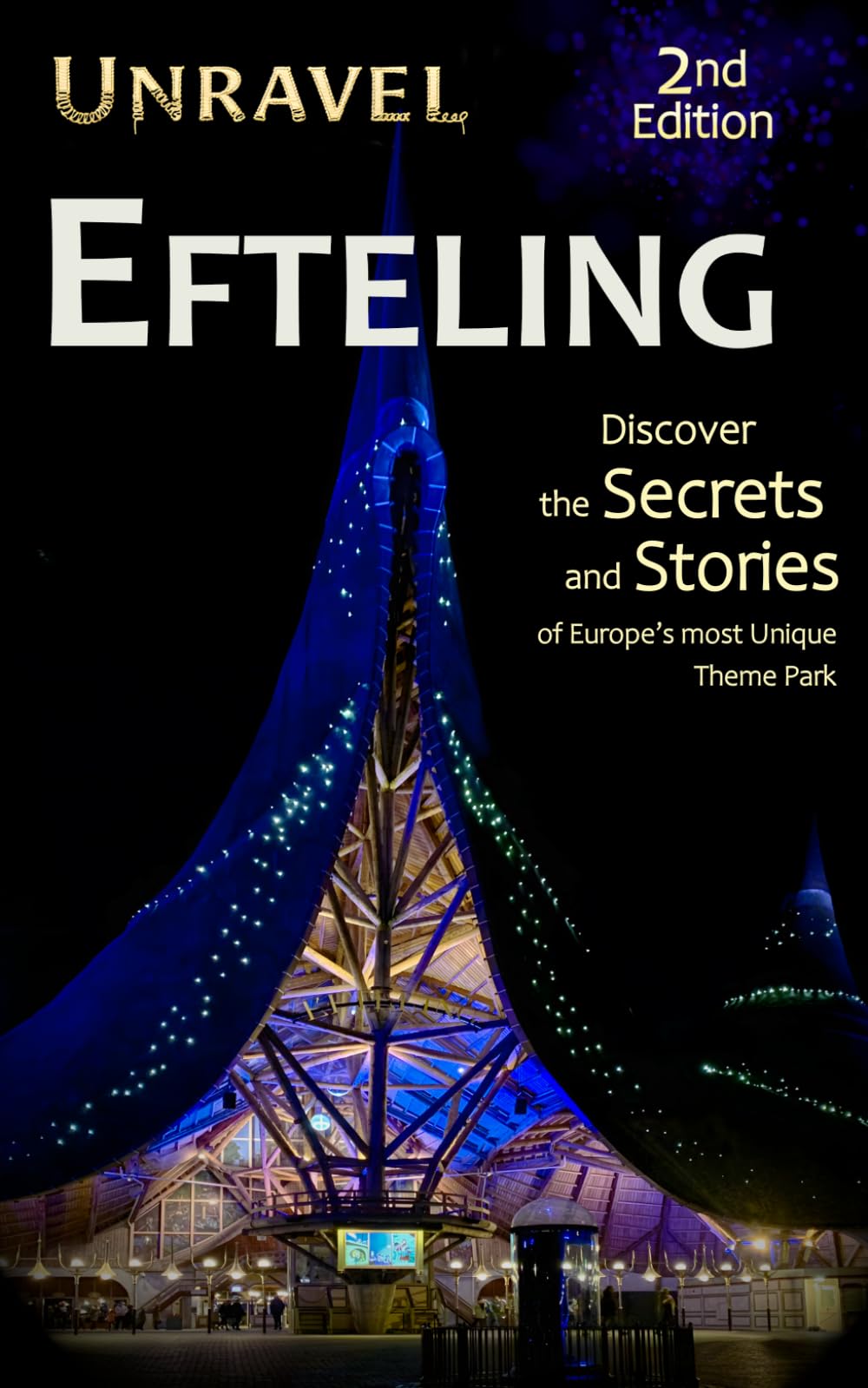 Unravel Efteling Travel Guide: Discover the Secrets and Stories of Europe’s most Unique Theme Park
