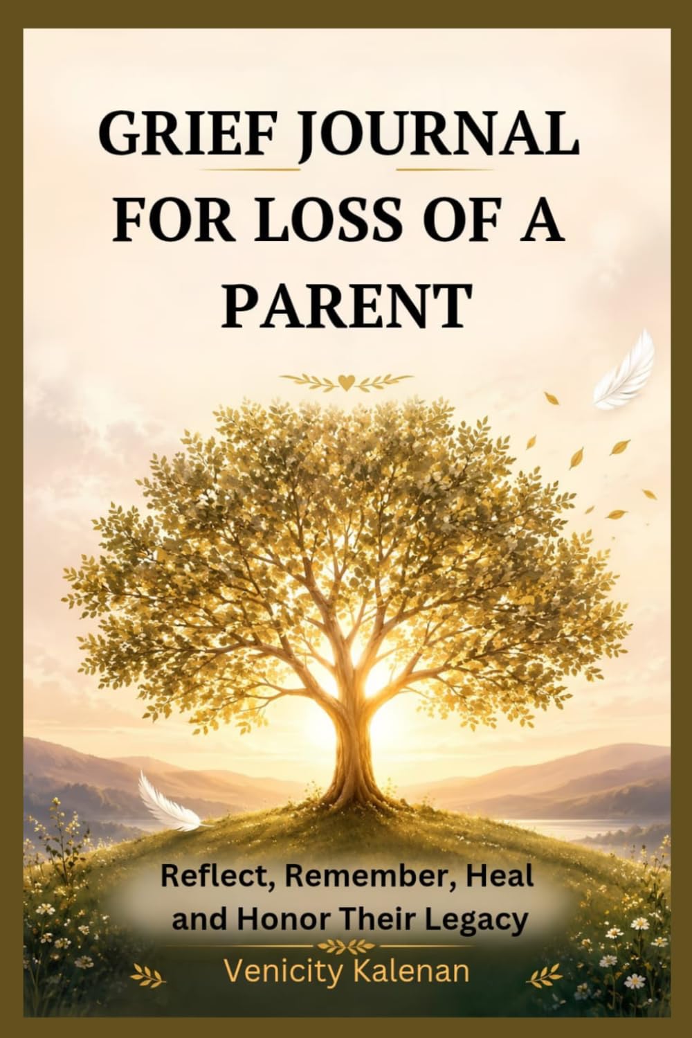 GRIEF JOURNAL FOR LOSS OF A PARENT: Reflect, Remember, Heal and Honor Their Legacy