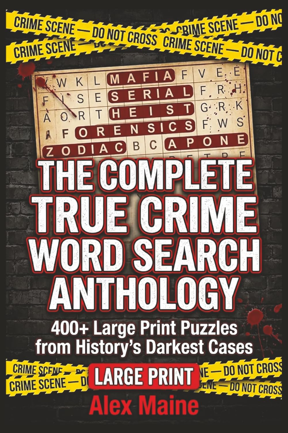 The Complete True Crime Word Search Anthology: 400+ Large Print Puzzles from History's Darkest Cases | Large Print | rue Crime Word Searches, Crime ... Adults (True Crime Word Search for Adults)