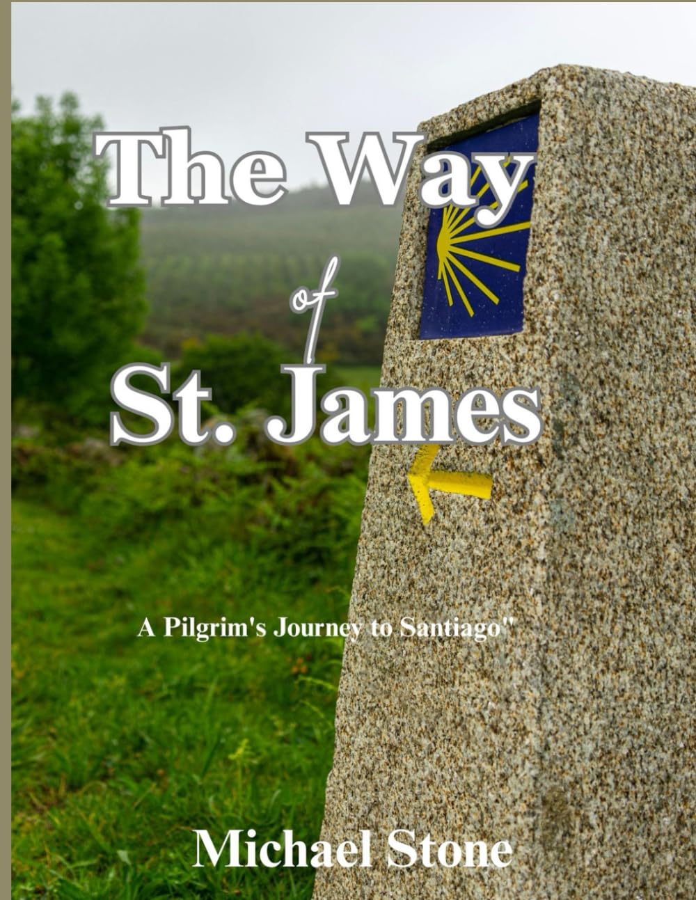 The Way of St. James: A Pilgrim's Journey to Santiago"