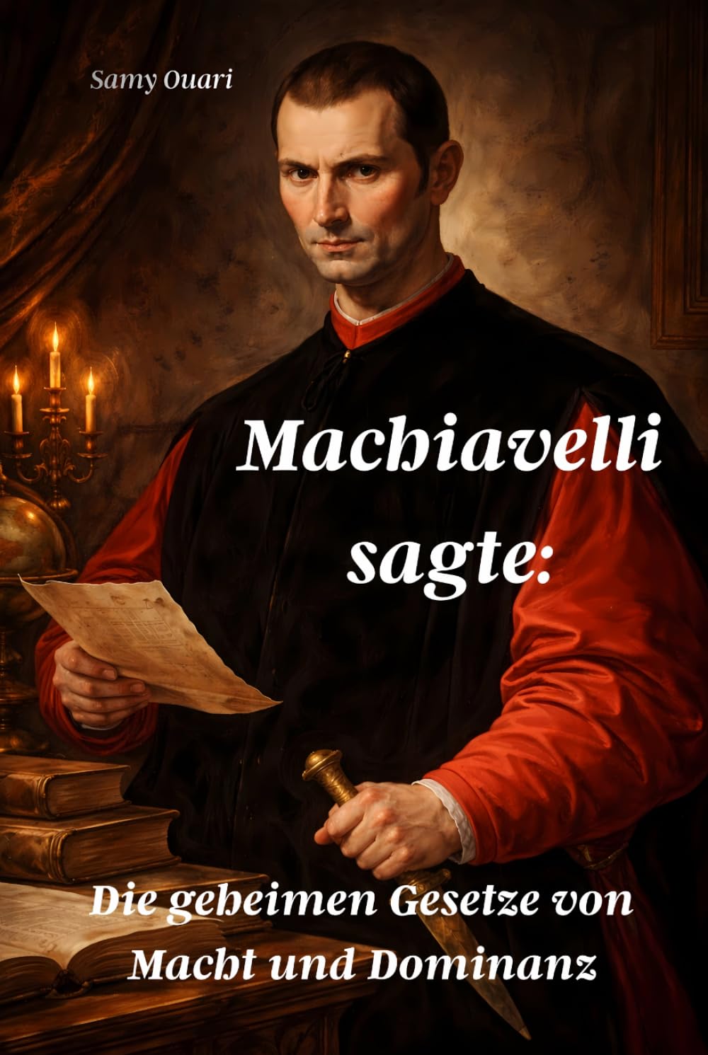 Machiavelli sagte:: Die geheimen Gesetze von Macht und Dominanz (Die Seele im Licht)