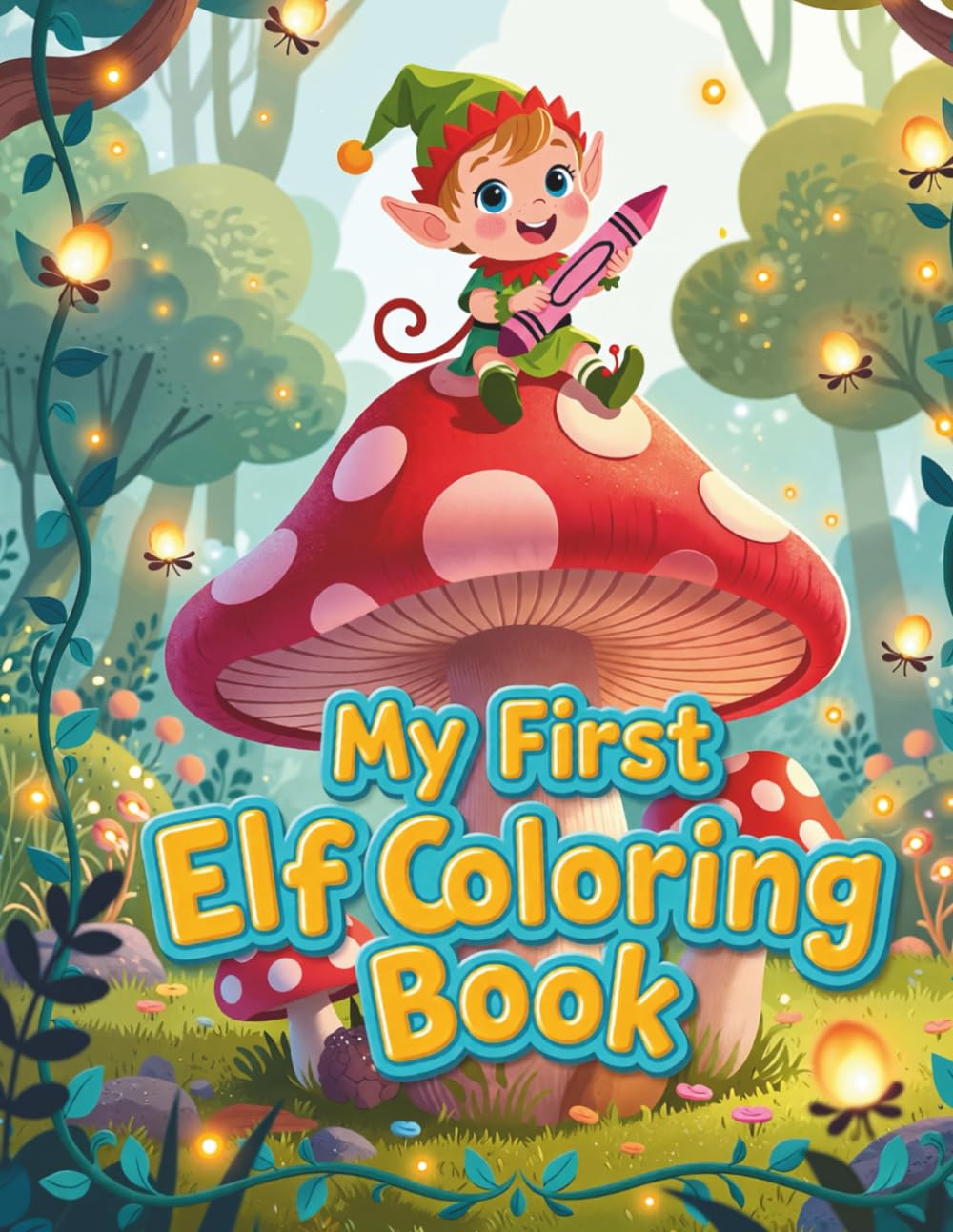 My First Elf Coloring Book: Magical Elves to Color for Little Artists (Little Creatures of Magic – Coloring Series)