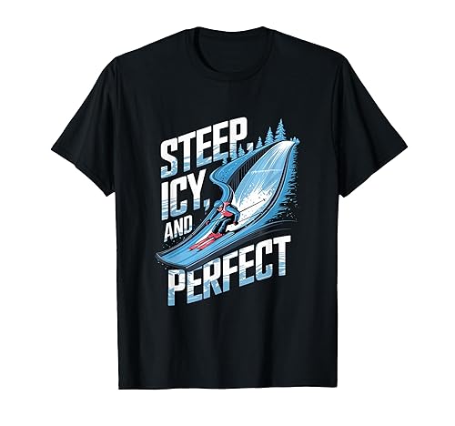 Steep Icy and Perfect Alpine Skiing T-Shirt