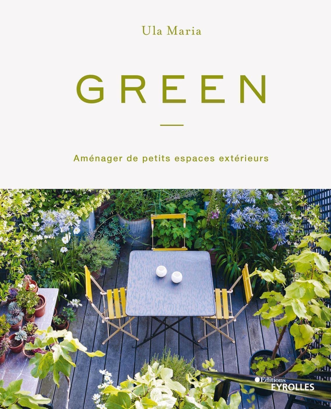 Green: Aménager de petits espaces extérieurs