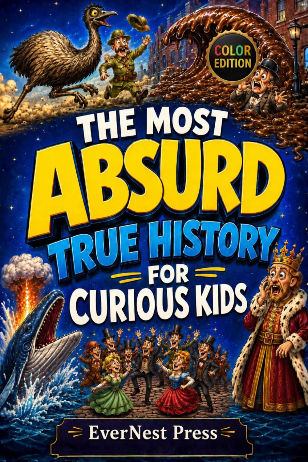 The Most Absurd True History for Curious Kids: 20 Wacky Real Events, Weird Facts, and Shocking Moments That Sound Completely Made Up (Color Edition) (The World's Curiously True Series)