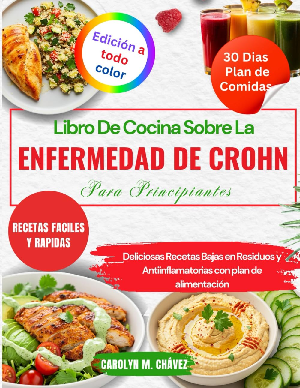 Libro De Cocina Sobre La Enfermedad De Crohn Para Principiantes: Deliciosas Recetas Bajas en Residuos y Antiinflamatorias con plan de alimentación