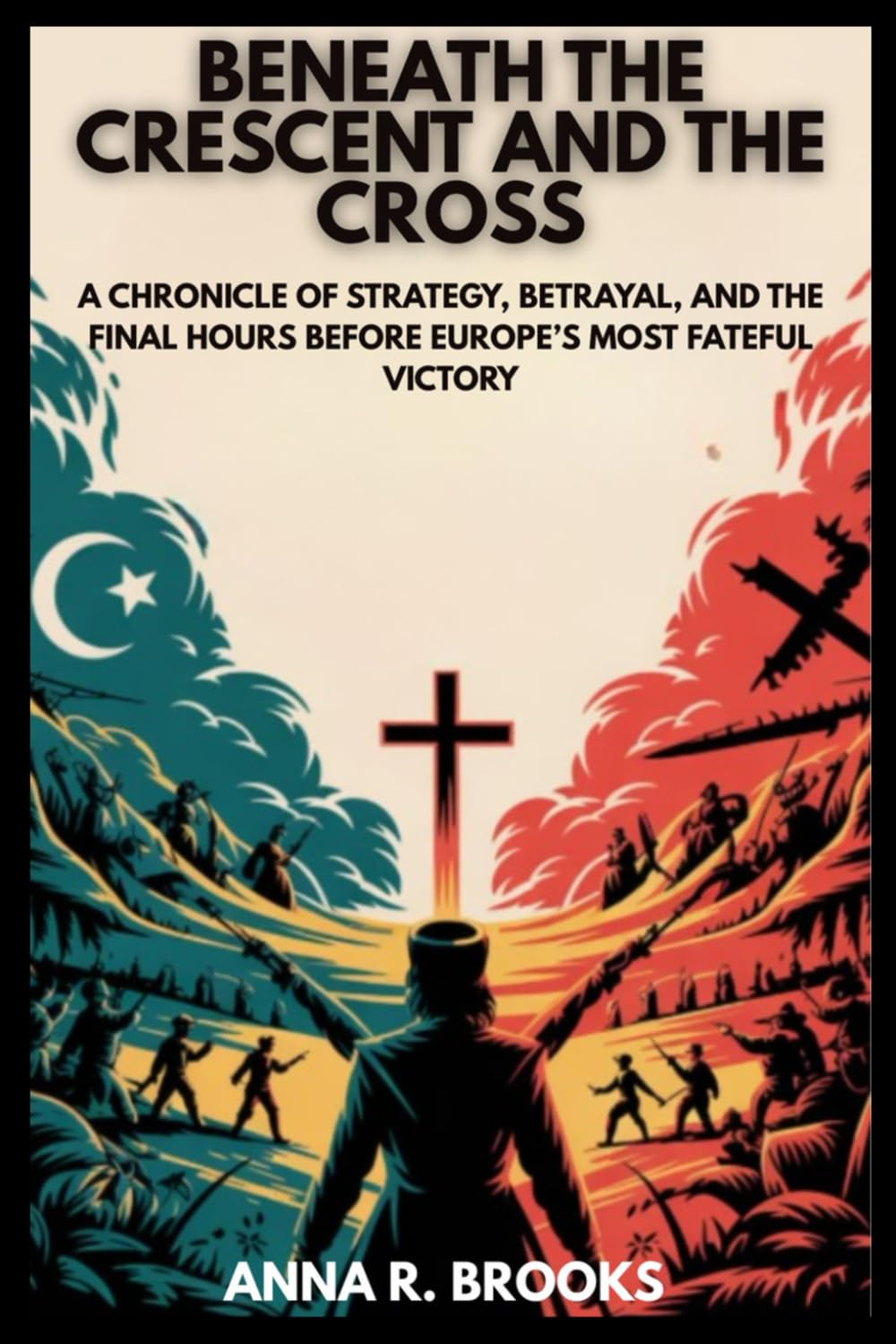 Beneath the Crescent and the Cross: A Chronicle of Strategy, Betrayal, and the Final Hours Before Europe’s Most Fateful Victory