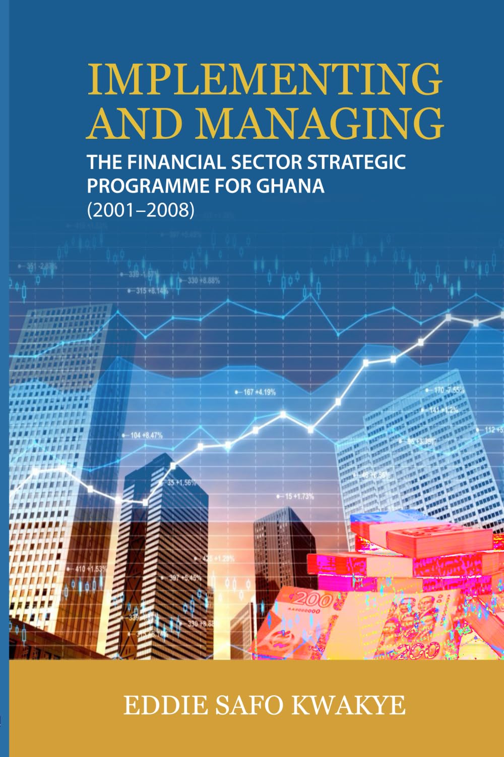 IMPLEMENTING AND MANAGING THE FINANCIAL SECTOR STRATEGIC PROGRAMME FOR GHANA (2001 – 2008)