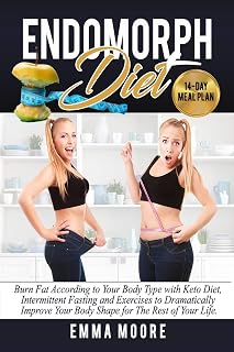 Endomorph Diet: Burn Fat According to Your Body Type with Keto Diet, Intermittent Fasting and Targeted Exercises to Dramatically Improve Your Body Shape for The Rest of Your Life (14-Day Meal Plan)