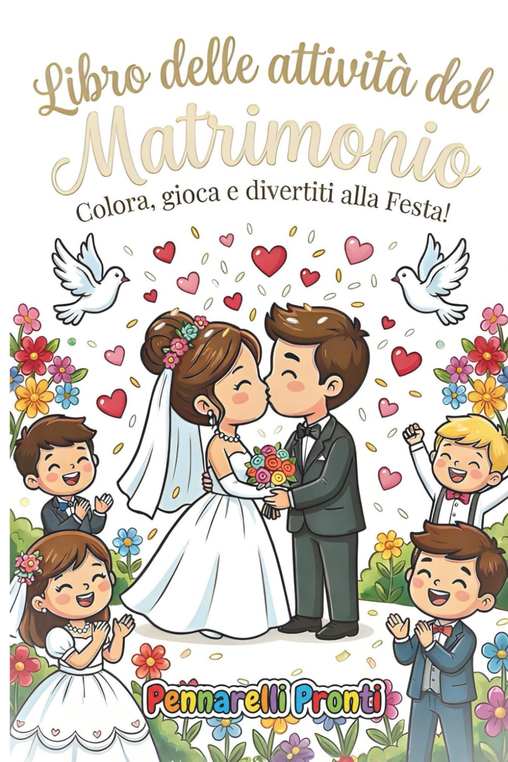 Libro delle Attività del Matrimonio: Colora, gioca, divertiti alla Festa! Activity book, Libro da colorare, Labirinto, Trova differenze, Cerca e ... giochi di parole per bambini dai 3/10 anni