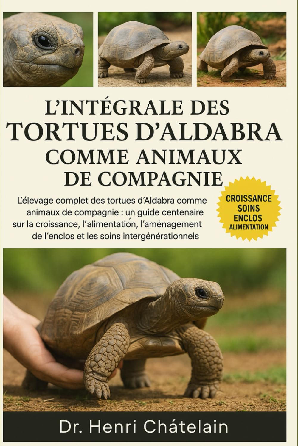 L'INTÉGRALE DES TORTUES D'ALDABRA COMME ANIMAUX DE COMPAGNIE: L'élevage complet des tortues d'Aldabra comme animaux de compagnie : un guide centenaire ... de l'enclos et les soins intergénérationnels