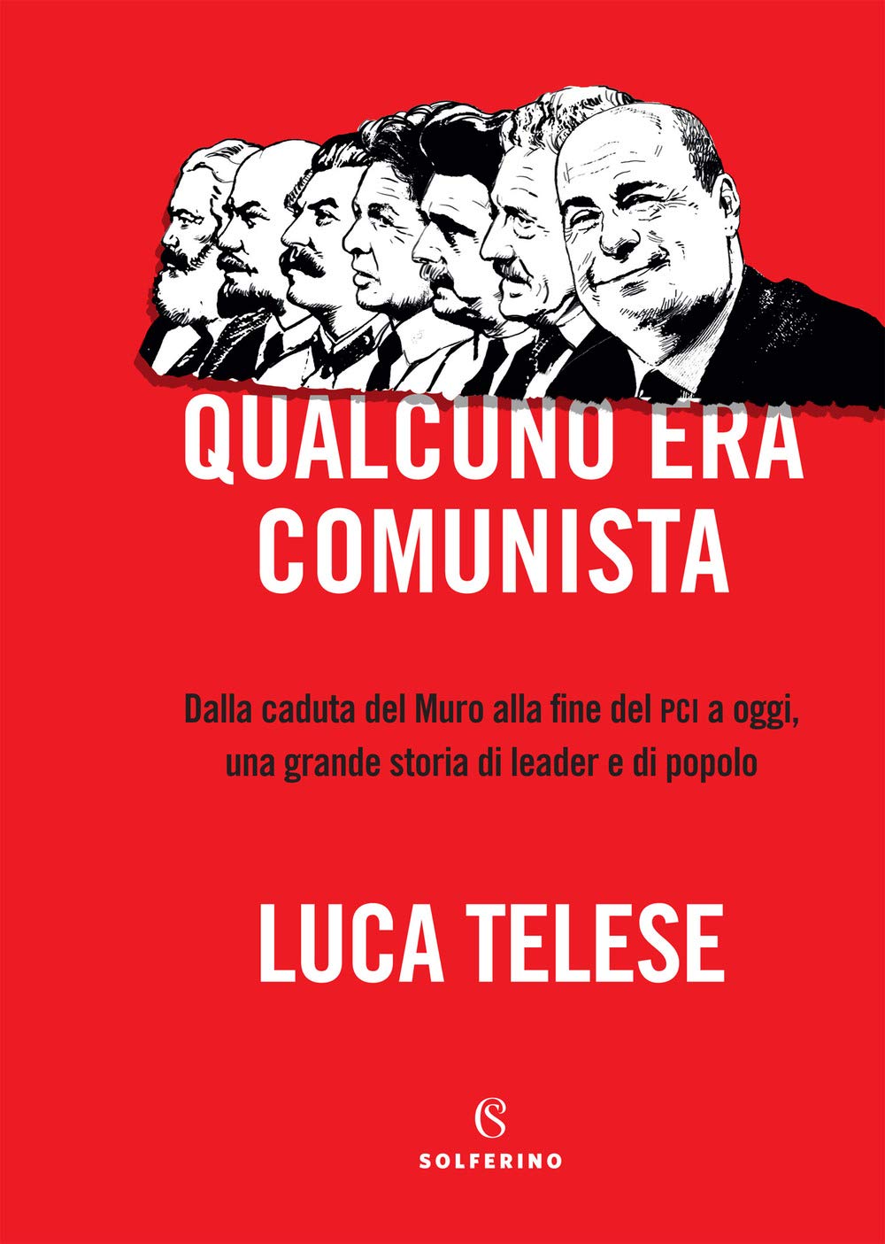 Qualcuno Era Comunista. Dalla Caduta Del Muro Alla Fine Del Pci A Oggi, Una Grande Storia Di Leader E Di Popolo - 4