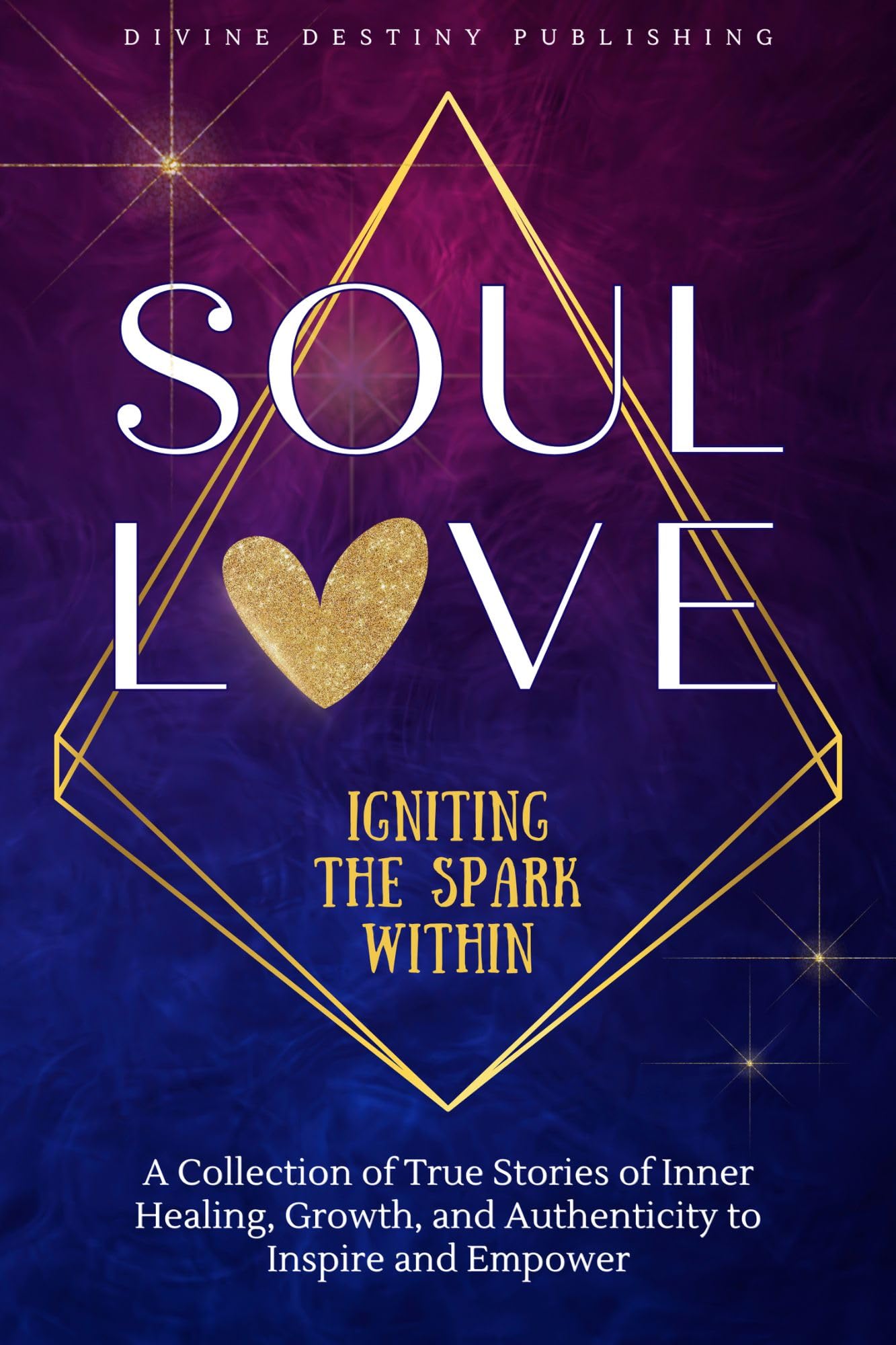 Soul Love: Igniting The Spark Within