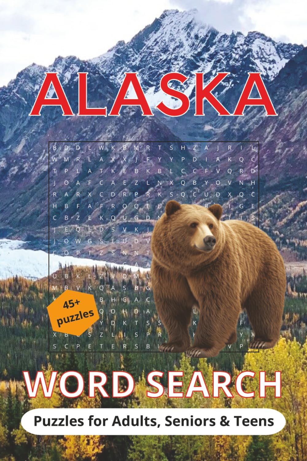 Alaska Word Search Puzzle Book: Word Searches with Easy to Read Print About Alaska, Alaskan People & More | 6x9 inches, 72 Pages | 45+ Puzzles... Gift for Vacation, Holidays, Birthdays & More.