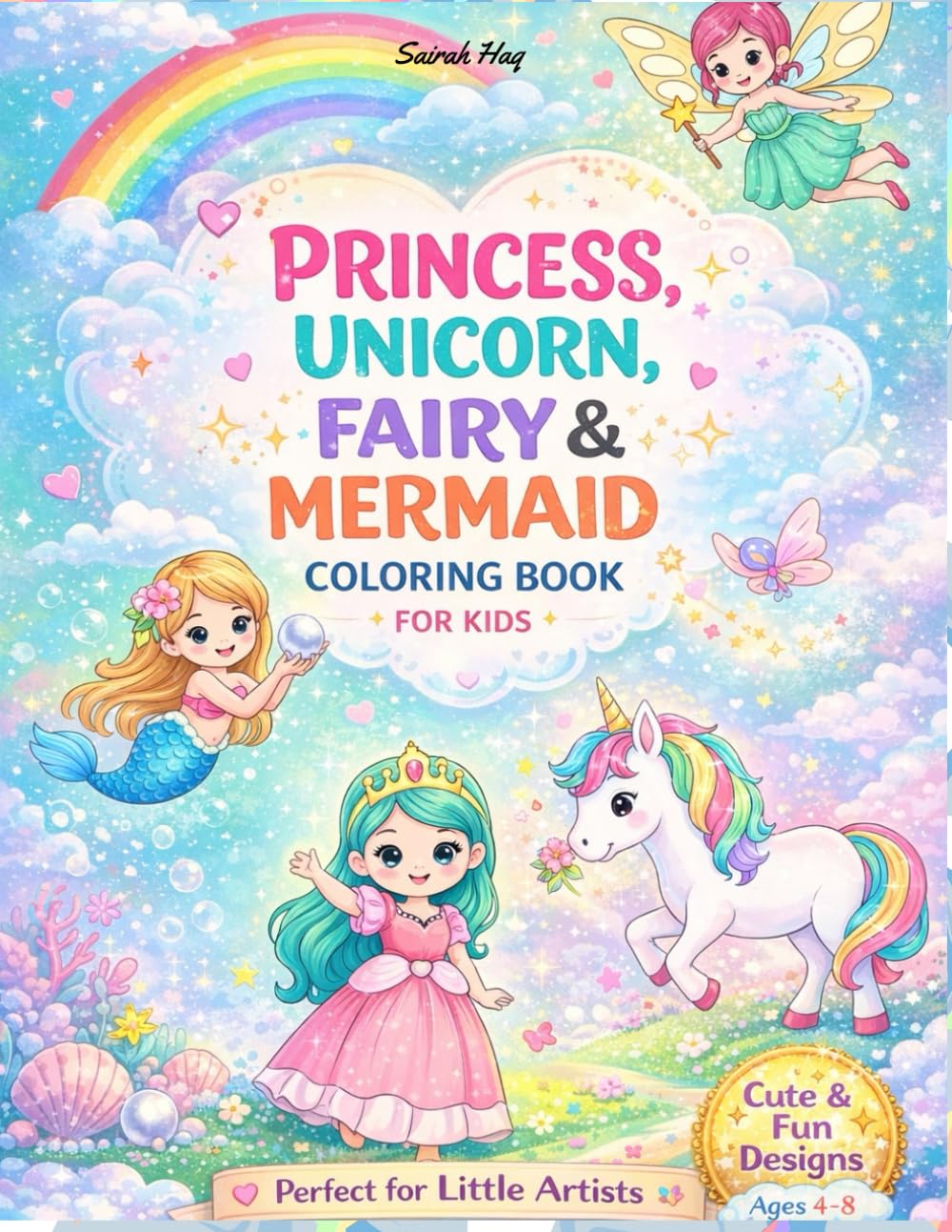 Princess, Unicorn, Fairy & Mermaid Coloring Book for Kids Ages 4–8: Cute and Magical Coloring Pages with Princesses, Unicorns, Fairies & Mermaids