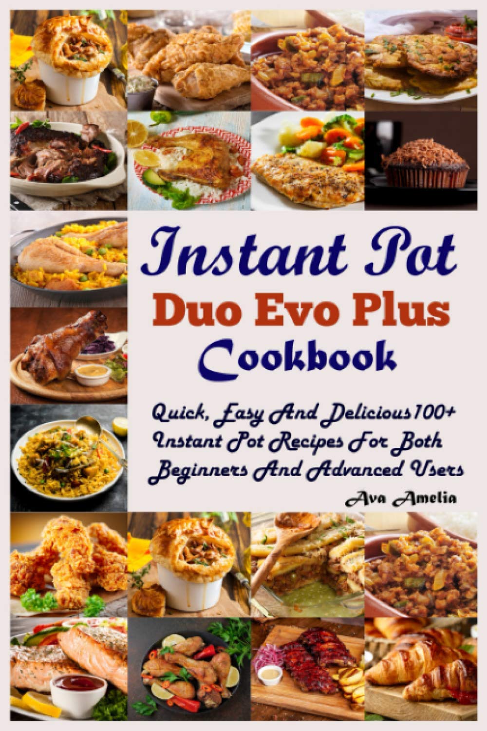 Instant Pot Duo Evo Plus Cookbook Quick, Easy And Delicious 100