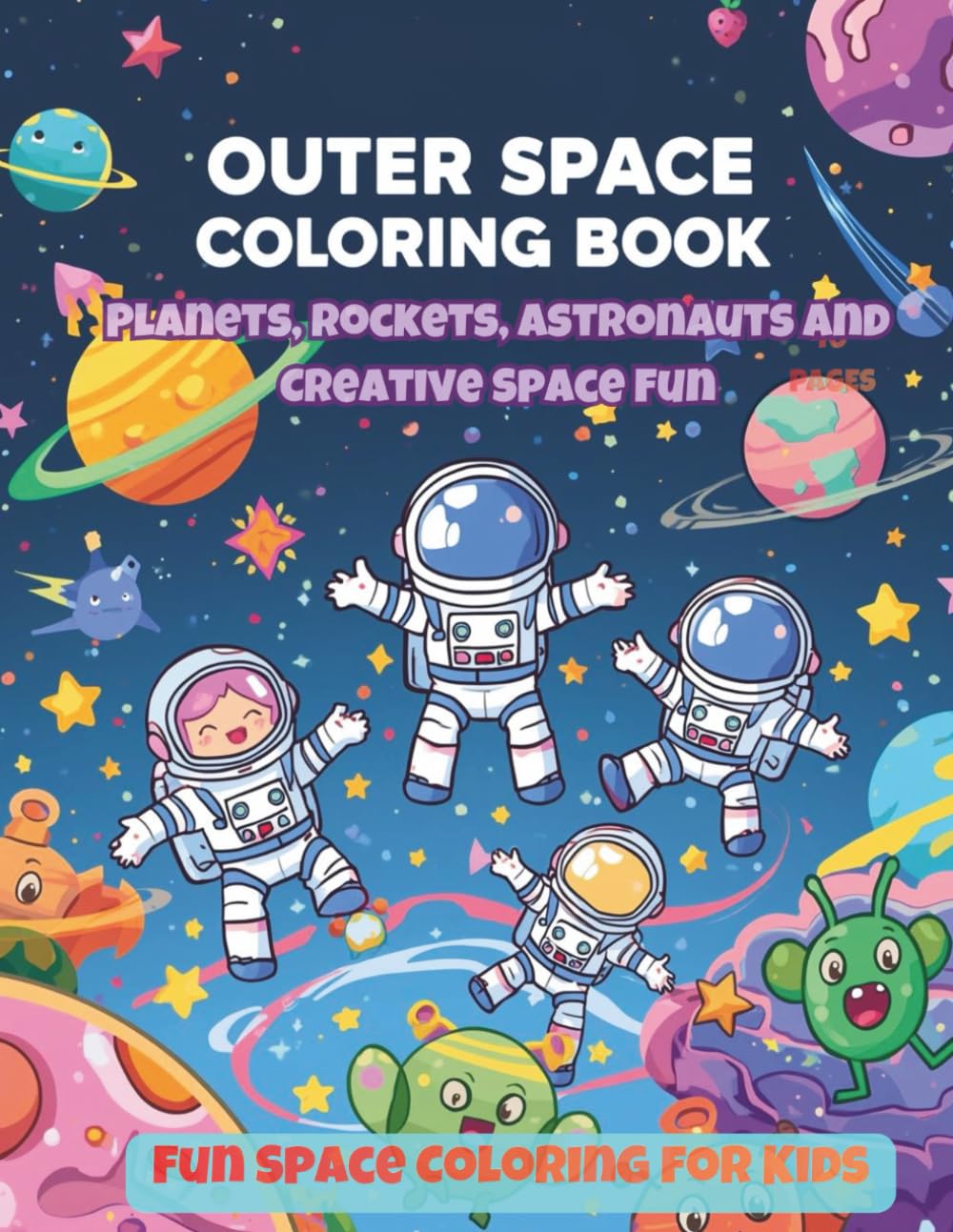 Outer Space Adventures Coloring Book for Kids: Planets, Rockets, Astronauts and Creative Space Fun