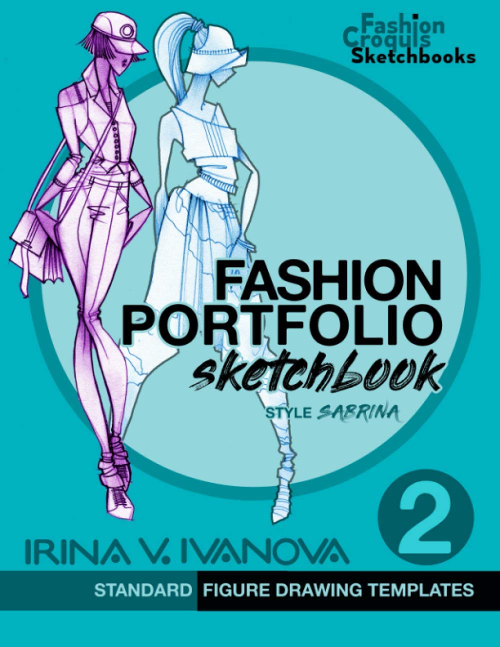 Fashion Portfolio Sketchbook 2: Standard figure drawing templates. Style Sabrina (Fashion Croquis Sketch Books)