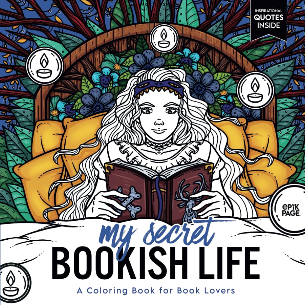 My Secret Bookish Life: A Coloring Book for Book Lovers: with Inspiring Quotes about Books and Reading - Perfect Gift for Readers Librarians Bookworms Women