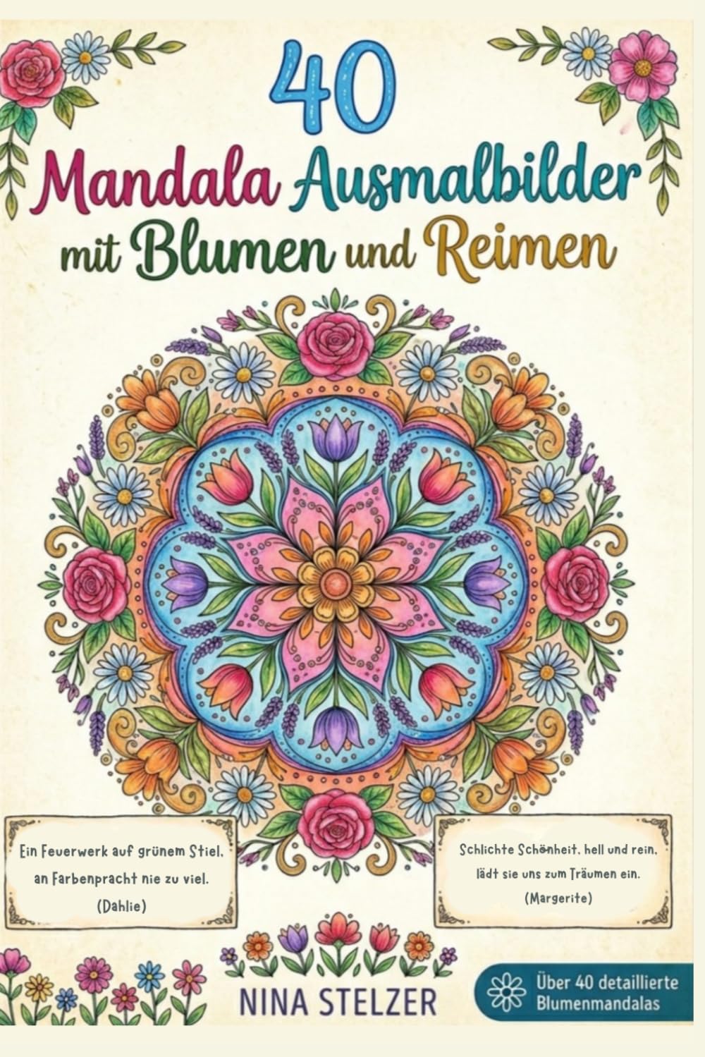 40 Mandala Ausmalbilder mit Blumen und Reimen: Kreativität, Entspannung und Poesie
