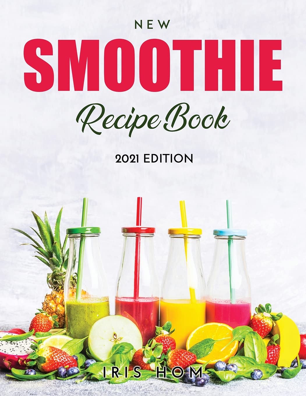 New Smoothie Recipe Book: 2021 Edition