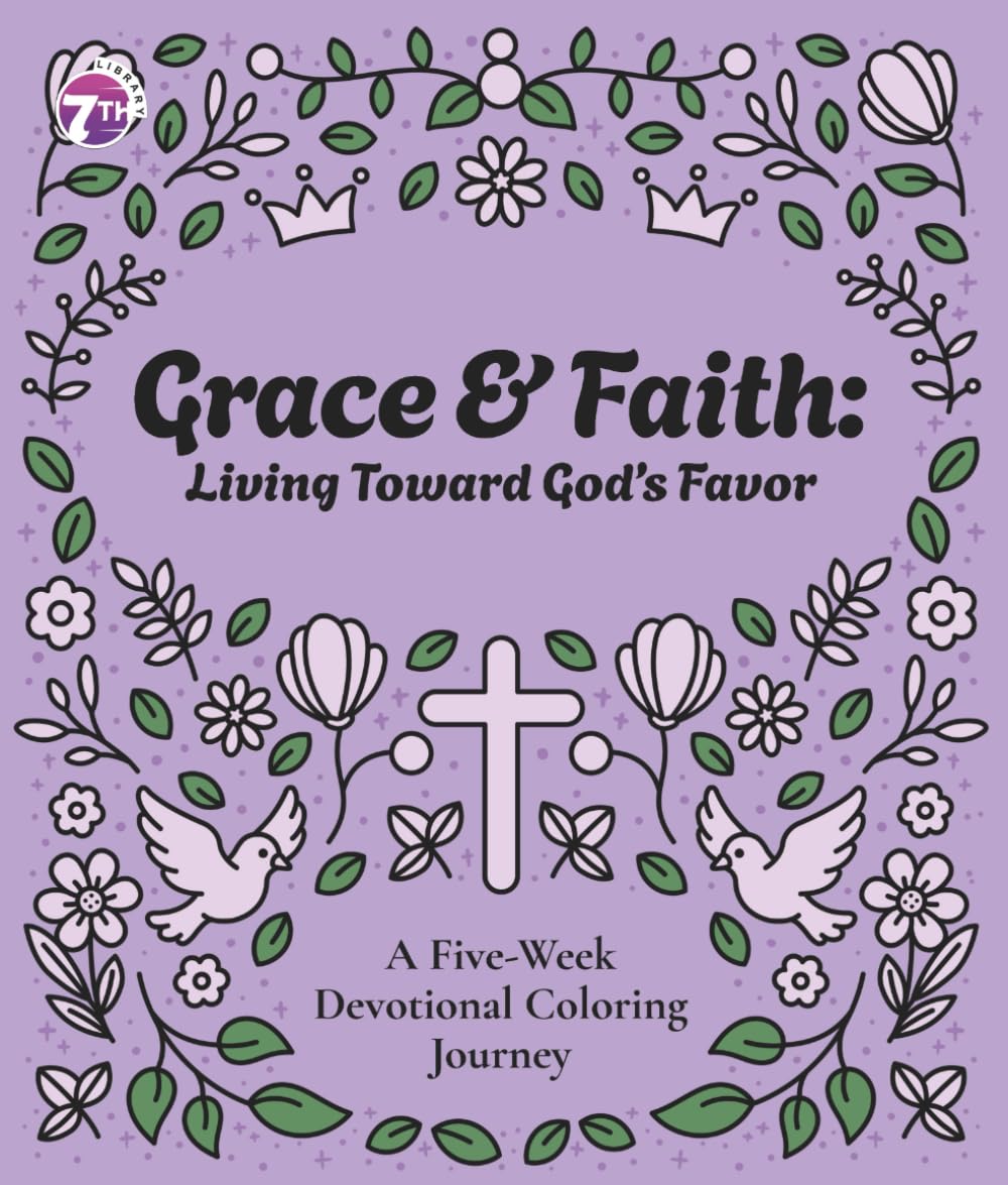 Grace & Faith: Living Toward God’s Favor: A Five-Week Devotional Coloring Journey